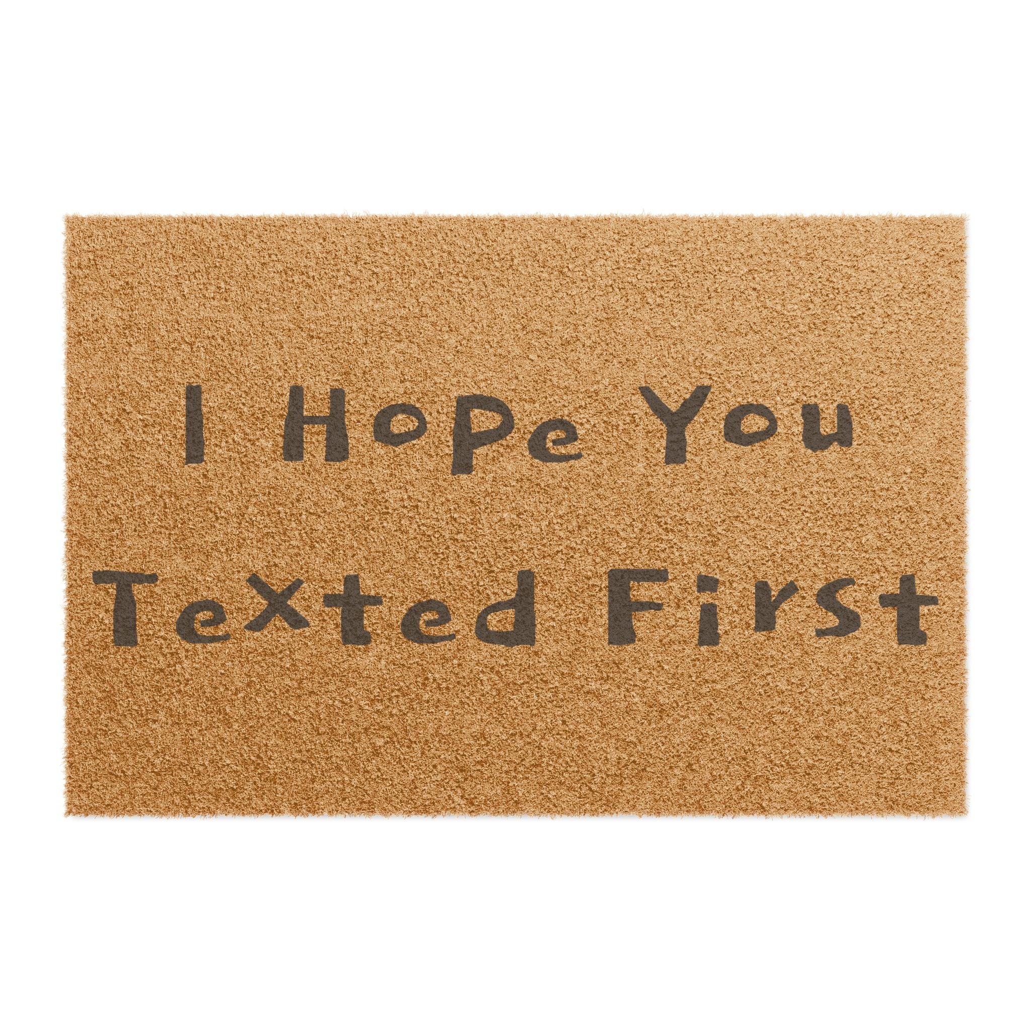 Doormat — "I Hope You Texted First" Funny Welcome Mat for Entryway