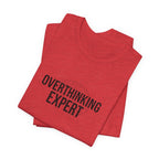 Overthinking Expert Tee | Sarcastic Shirt, Self-Deprecating Quote