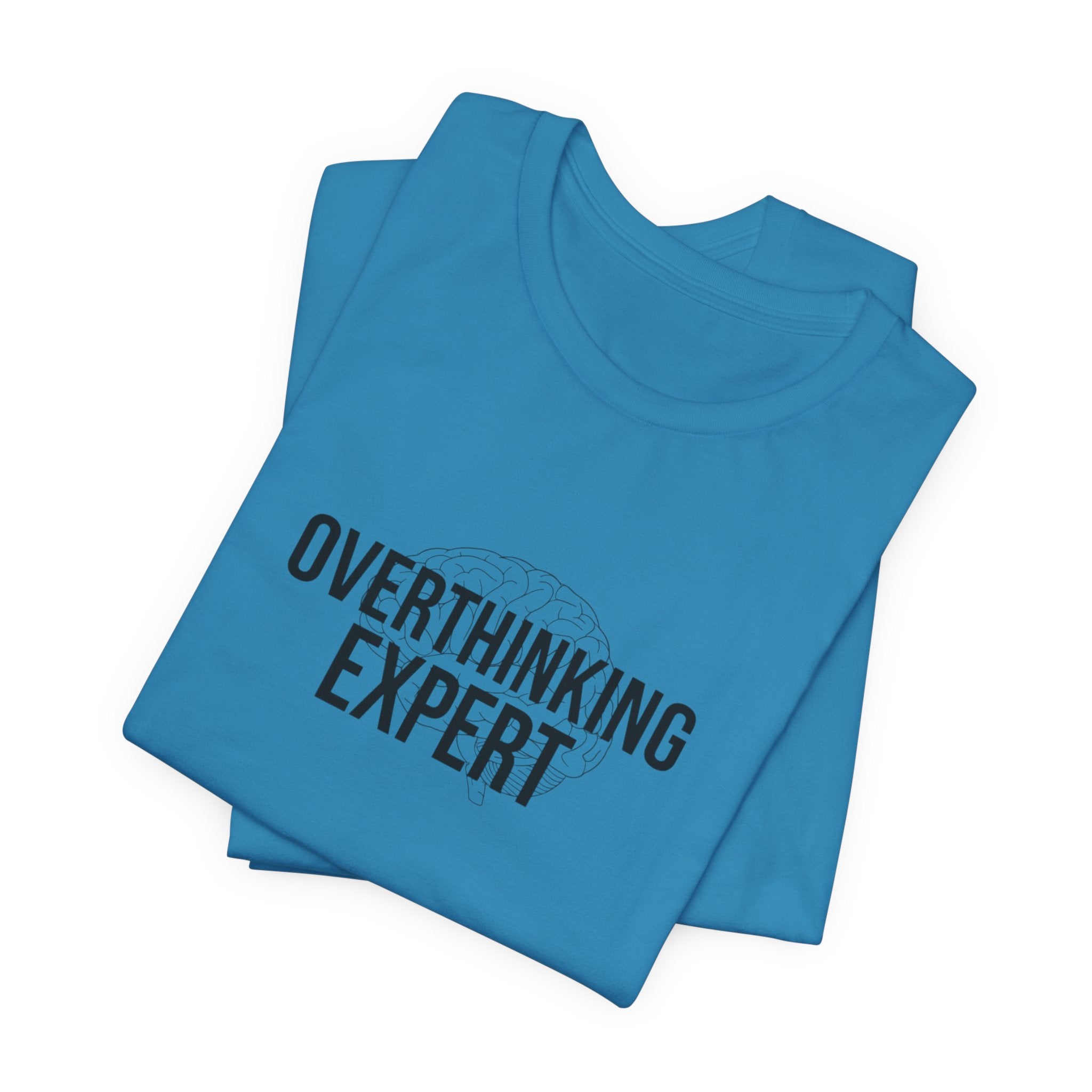 Overthinking Expert Tee | Sarcastic Shirt, Self-Deprecating Quote