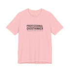 Professional Overthinker Tee | Sarcastic Shirt, Self-Deprecating Quote