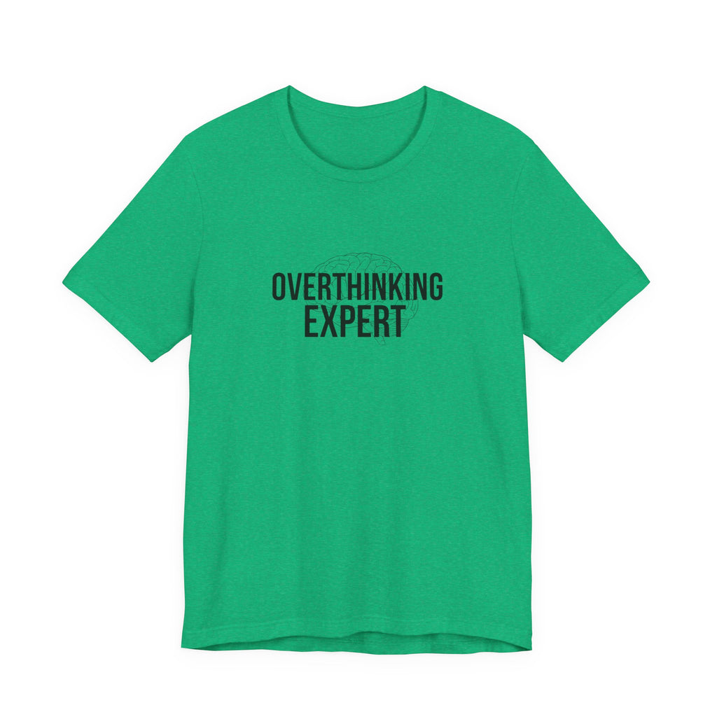 Overthinking Expert Tee | Sarcastic Shirt, Self-Deprecating Quote