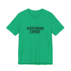 Overthinking Expert Tee | Sarcastic Shirt, Self-Deprecating Quote
