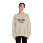 Sorry I'm Late I Didn't Want to Come Sweatshirt | Sarcastic Self-Image Humor, Introvert Quote