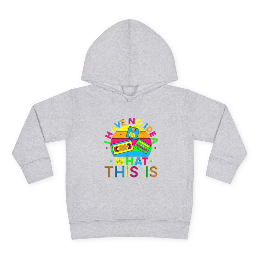Toddler Hoodie — "I Have No Idea What This Is" Colorful Toy Graphic