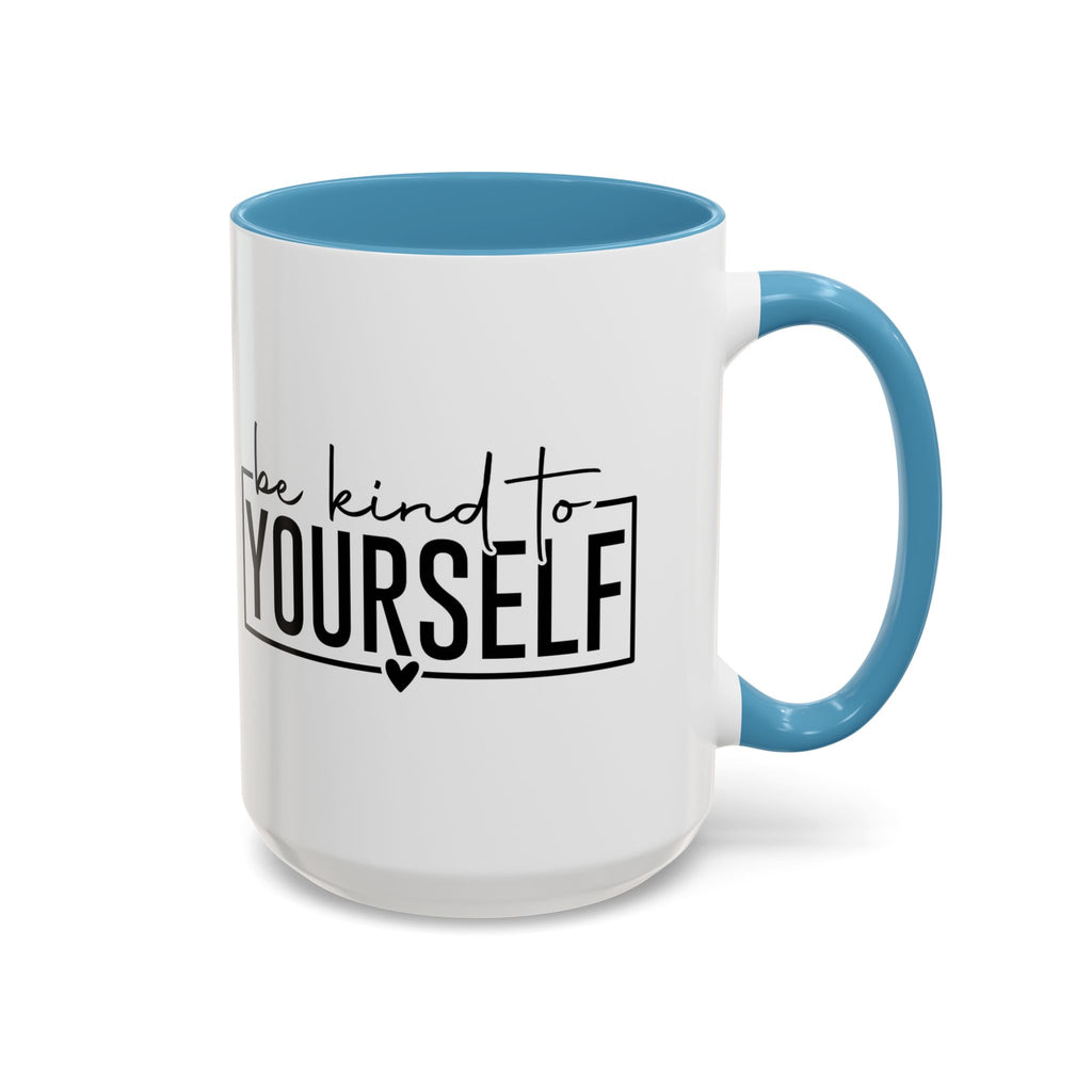 Be Kind To Yourself Accent Coffee Mug — Motivational Self-Care Tea Cup (11/15 oz)