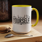Be Kind To Yourself Accent Coffee Mug — Motivational Self-Care Tea Cup (11/15 oz)