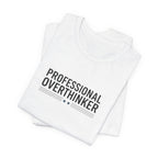 Professional Overthinker Tee | Sarcastic Shirt, Self-Deprecating Quote