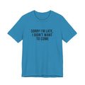 Sorry I'm Late I Didn't Want To Come Tee | funny introvert shirt, social anxiety t-shirt