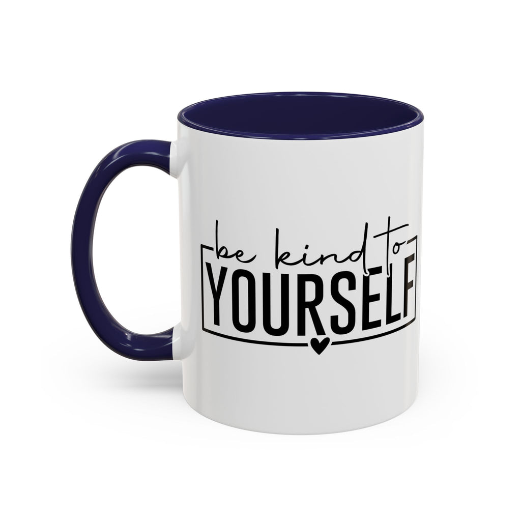Be Kind To Yourself Accent Coffee Mug — Motivational Self-Care Tea Cup (11/15 oz)