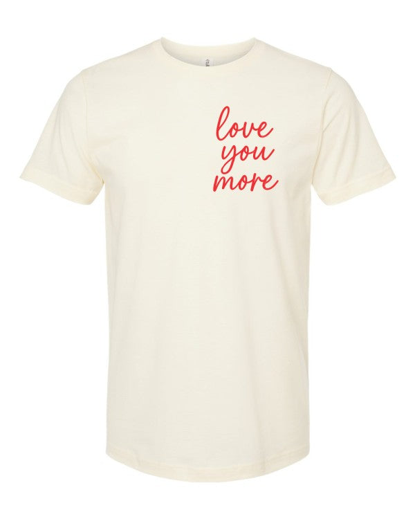 Love You More Valentine Graphic Tee