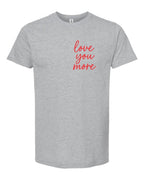 Love You More Valentine Graphic Tee