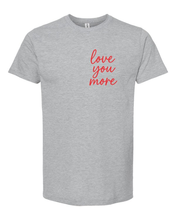 Love You More Valentine Graphic Tee
