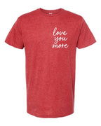Love You More Valentine Graphic Tee