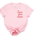Love You More Valentine Bella Canvas Graphic Tee
