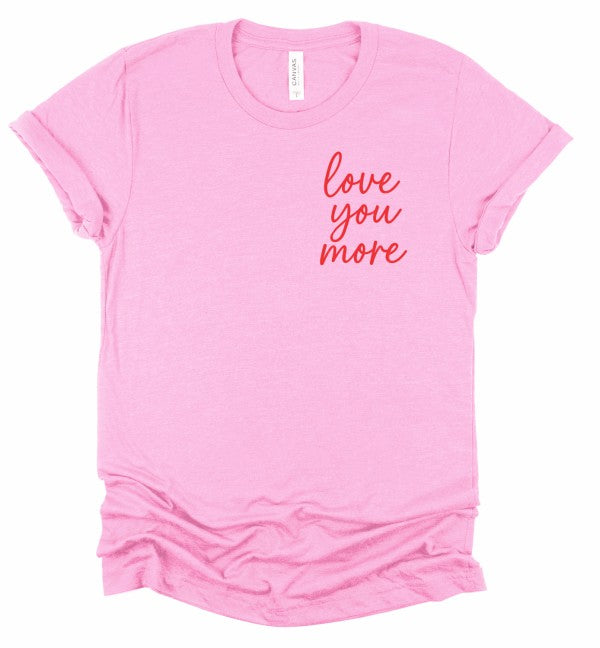 Love You More Valentine Bella Canvas Graphic Tee