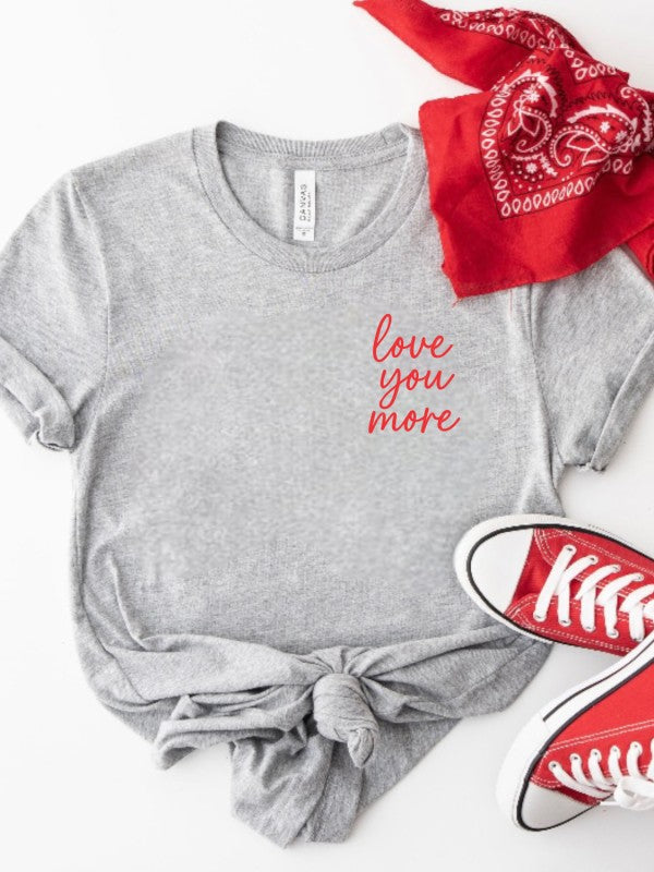 Love You More Valentine Bella Canvas Graphic Tee