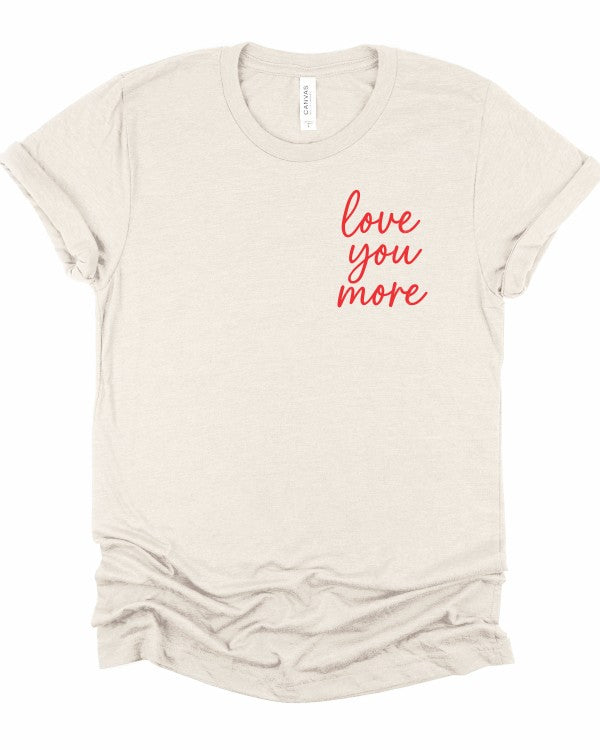 Love You More Valentine Bella Canvas Graphic Tee