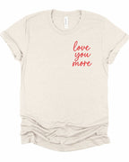 Love You More Valentine Bella Canvas Graphic Tee
