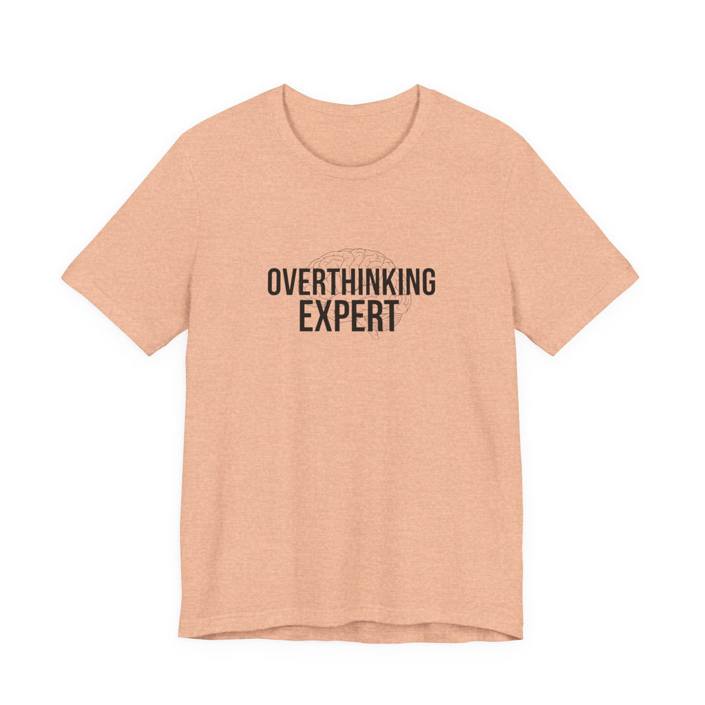 Overthinking Expert Tee | Sarcastic Shirt, Self-Deprecating Quote
