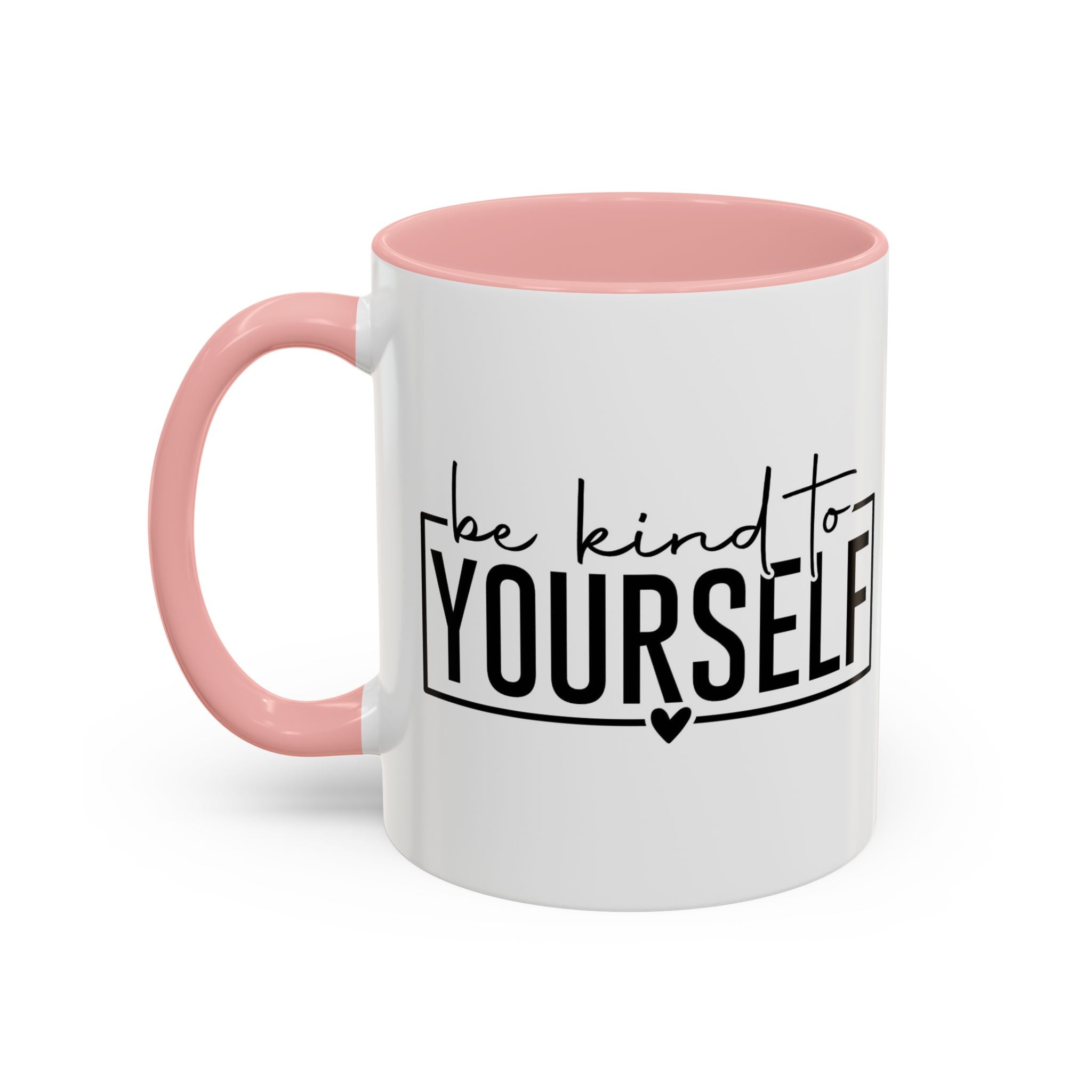 Be Kind To Yourself Accent Coffee Mug — Motivational Self-Care Tea Cup (11/15 oz)