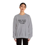 Sorry I'm Late I Didn't Want to Come Sweatshirt | Sarcastic Self-Image Humor, Introvert Quote