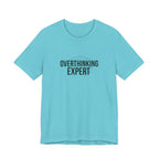 Overthinking Expert Tee | Sarcastic Shirt, Self-Deprecating Quote