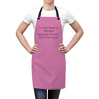 Apron — "I only have a kitchen because it came with the house" Funny Kitchen Apron