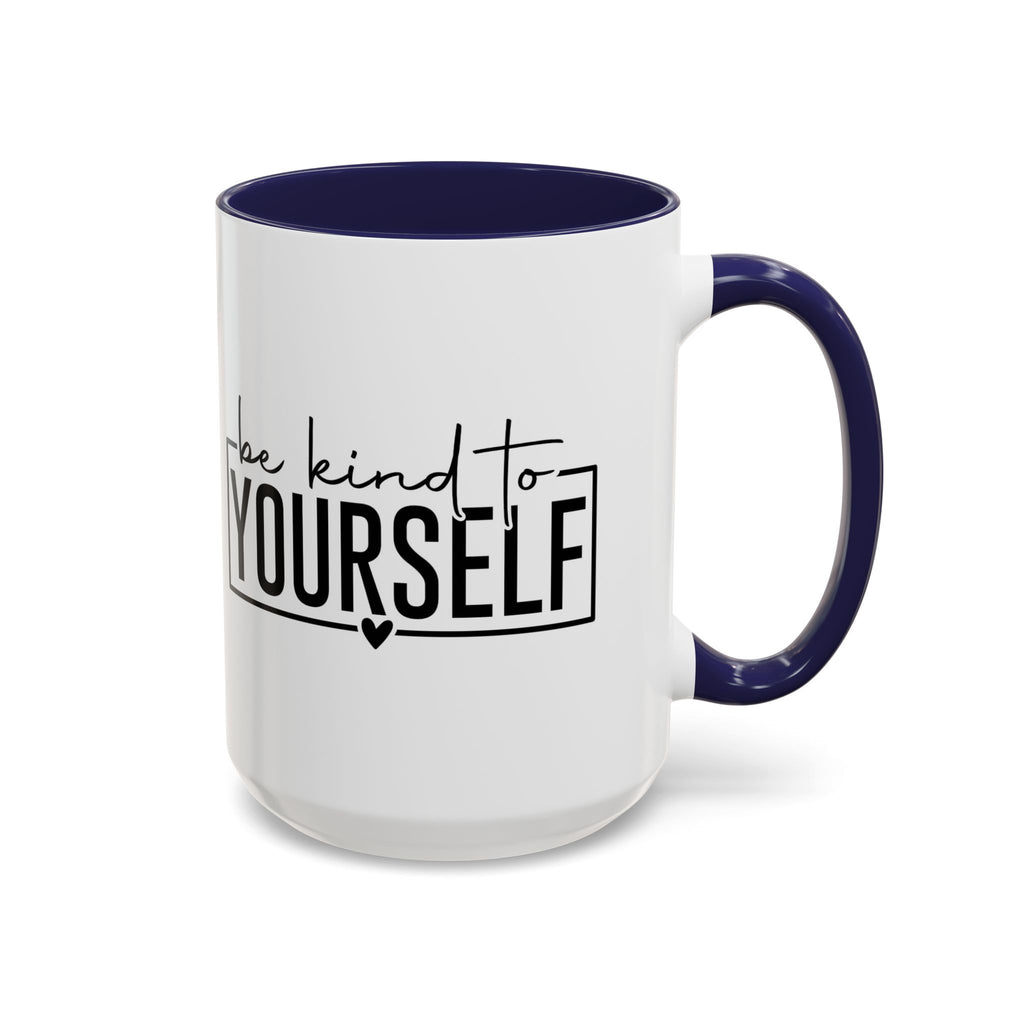 Be Kind To Yourself Accent Coffee Mug — Motivational Self-Care Tea Cup (11/15 oz)