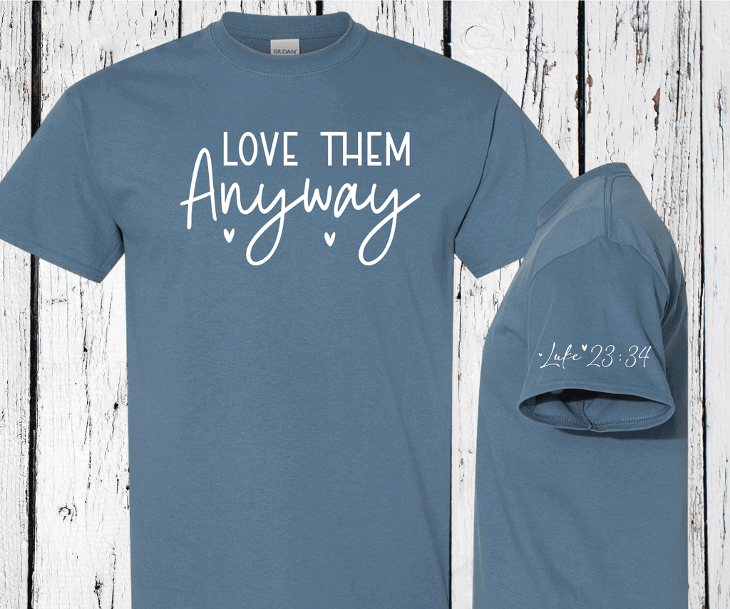 Love Them Anyway Sweatshirt