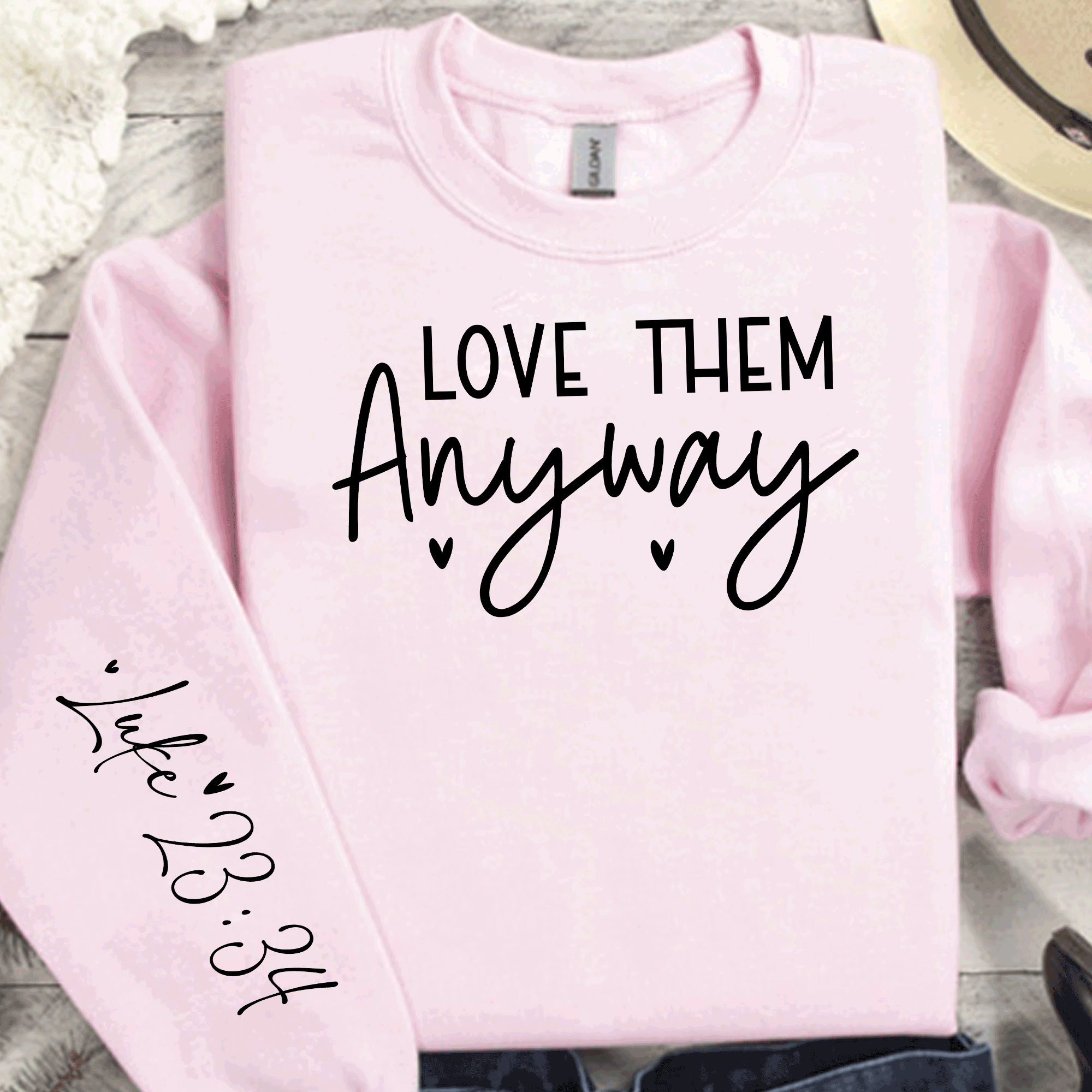Love Them Anyway Sweatshirt