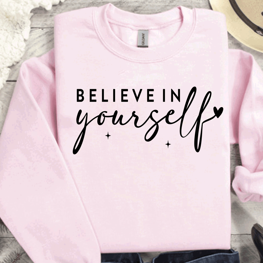 Believe In Yourself Sweatshirt T-Shirt