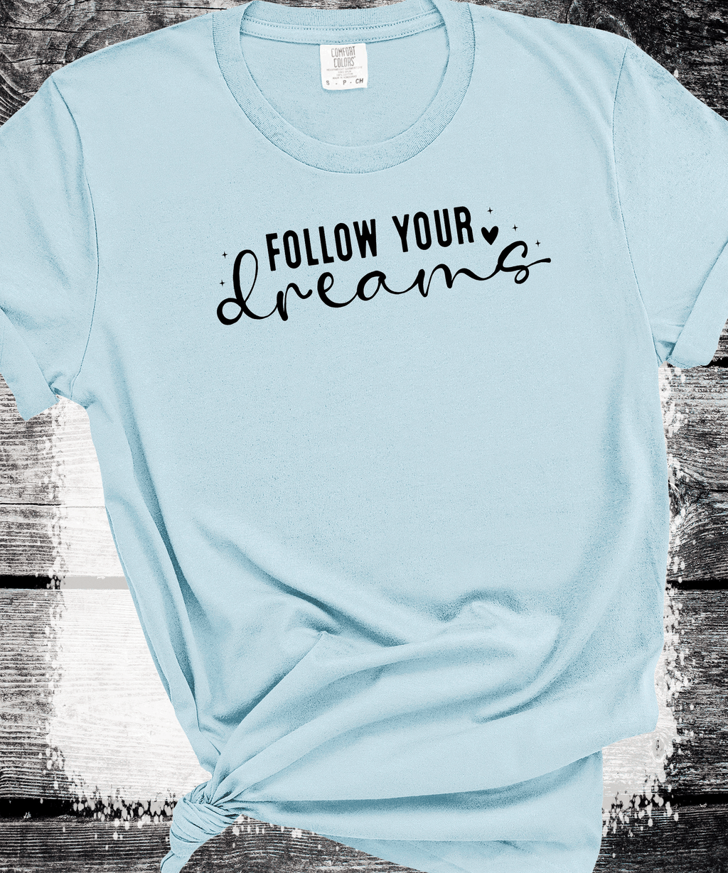 Follow your Dreams T-Shirt