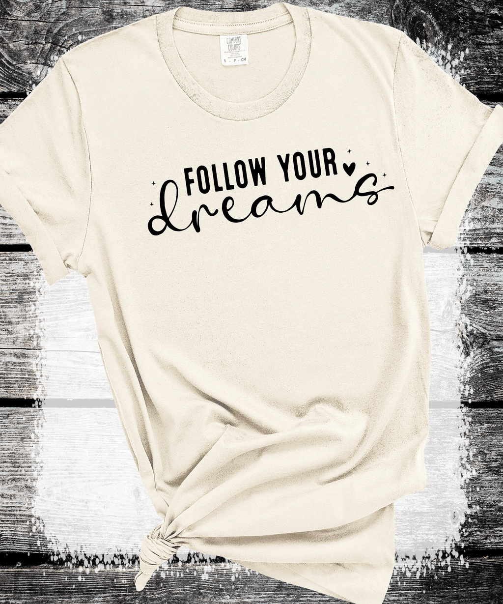 Follow your Dreams T-Shirt