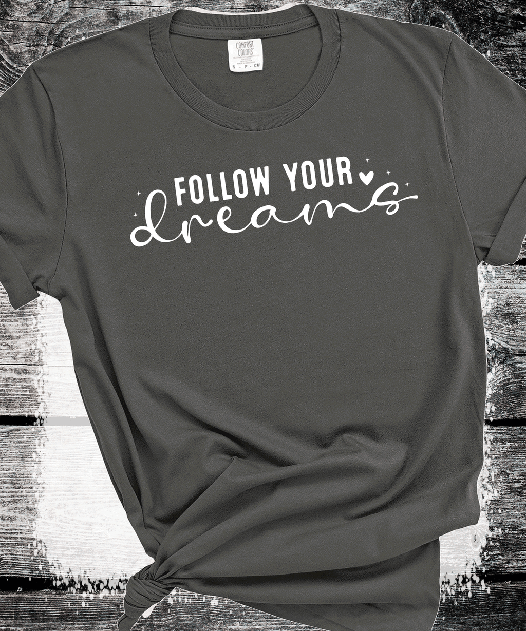 Follow your Dreams T-Shirt