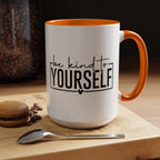 Be Kind To Yourself Accent Coffee Mug — Motivational Self-Care Tea Cup (11/15 oz)
