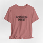 Overthinking Expert Tee | Sarcastic Shirt, Self-Deprecating Quote