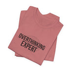 Overthinking Expert Tee | Sarcastic Shirt, Self-Deprecating Quote