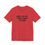 Sorry I'm Late I Didn't Want To Come Tee | funny introvert shirt, social anxiety t-shirt