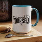 Be Kind To Yourself Accent Coffee Mug — Motivational Self-Care Tea Cup (11/15 oz)