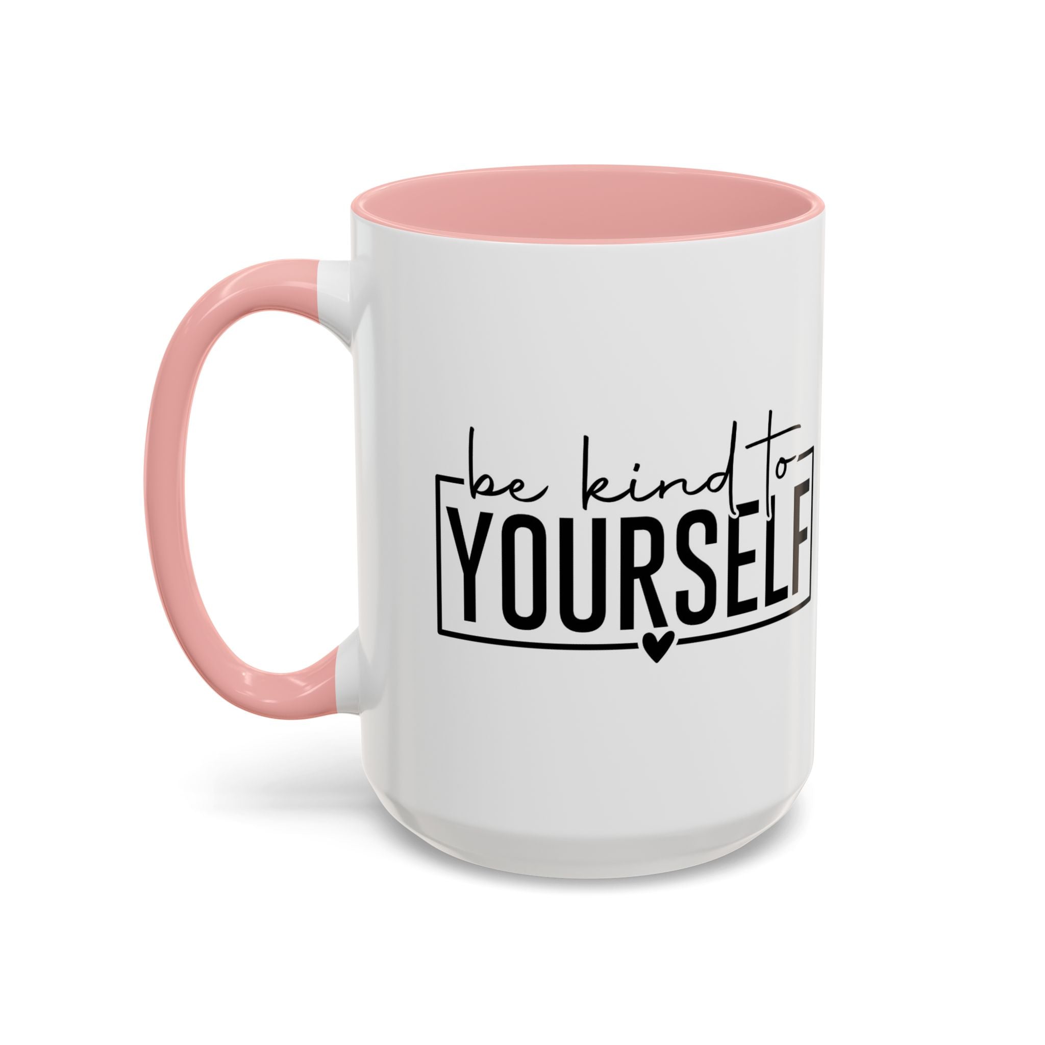 Be Kind To Yourself Accent Coffee Mug — Motivational Self-Care Tea Cup (11/15 oz)