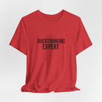 Overthinking Expert Tee | Sarcastic Shirt, Self-Deprecating Quote