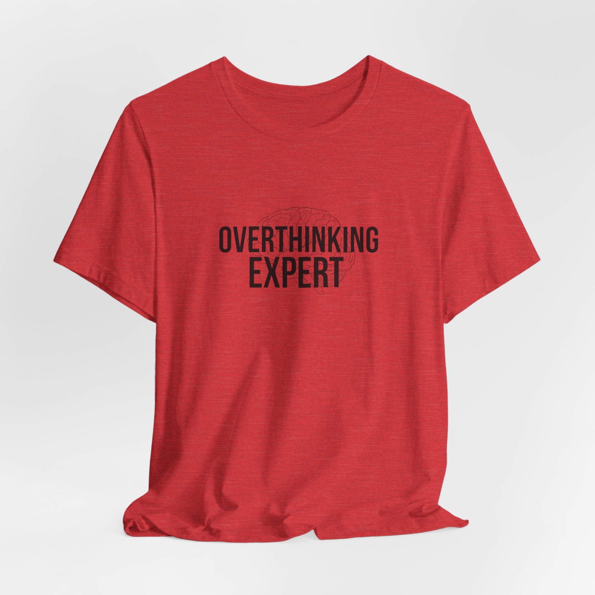 Overthinking Expert Tee | Sarcastic Shirt, Self-Deprecating Quote