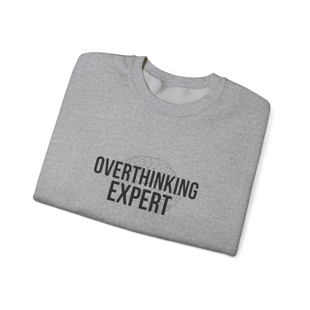 Overthinking Expert Sweatshirt | Sarcastic Quote, Self-Deprecating Humor