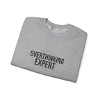 Overthinking Expert Sweatshirt | Sarcastic Quote, Self-Deprecating Humor