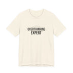 Overthinking Expert Tee | Sarcastic Shirt, Self-Deprecating Quote
