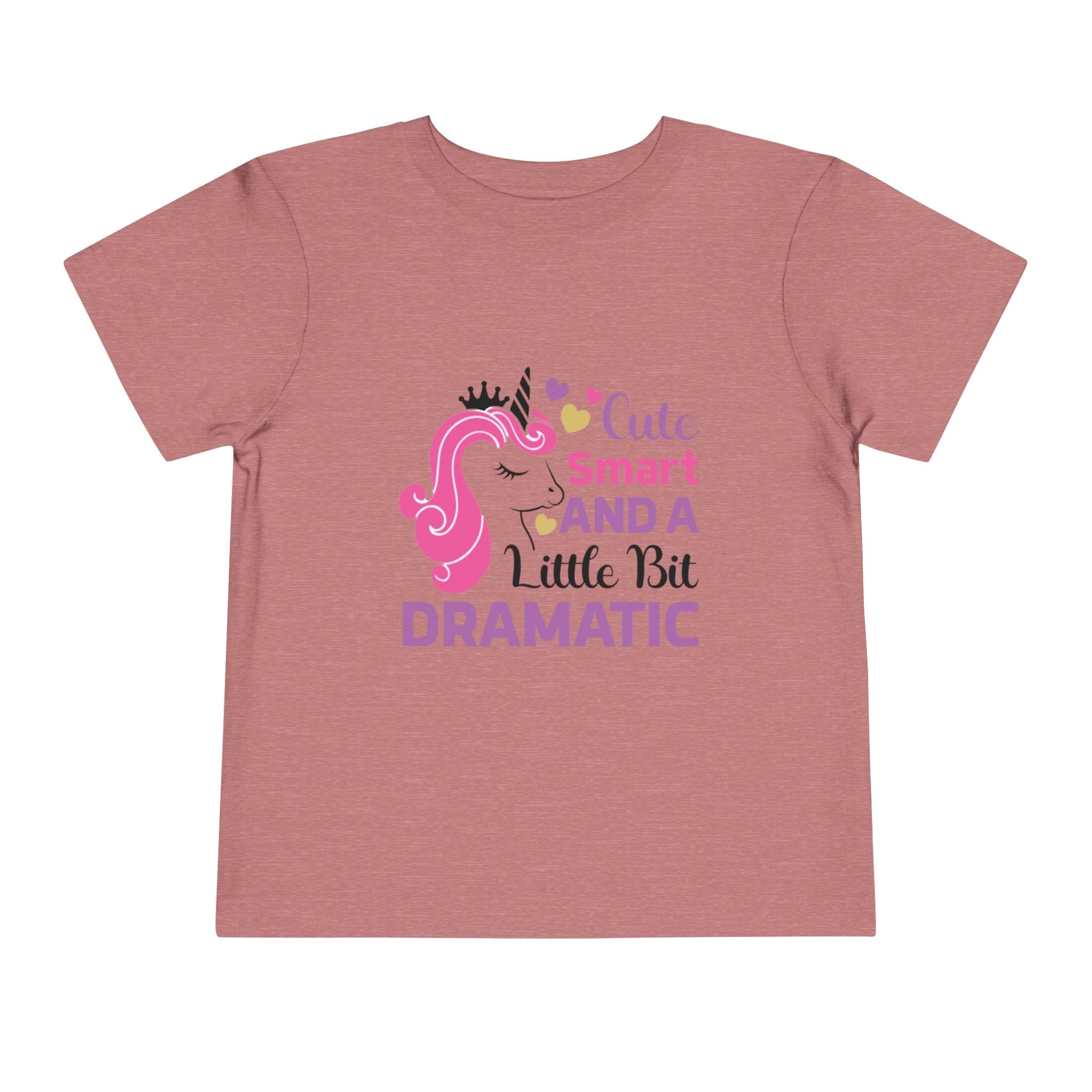 Toddler Tee — Cute Smart and a Little Bit Dramatic Unicorn Shirt