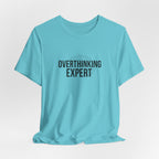 Overthinking Expert Tee | Sarcastic Shirt, Self-Deprecating Quote
