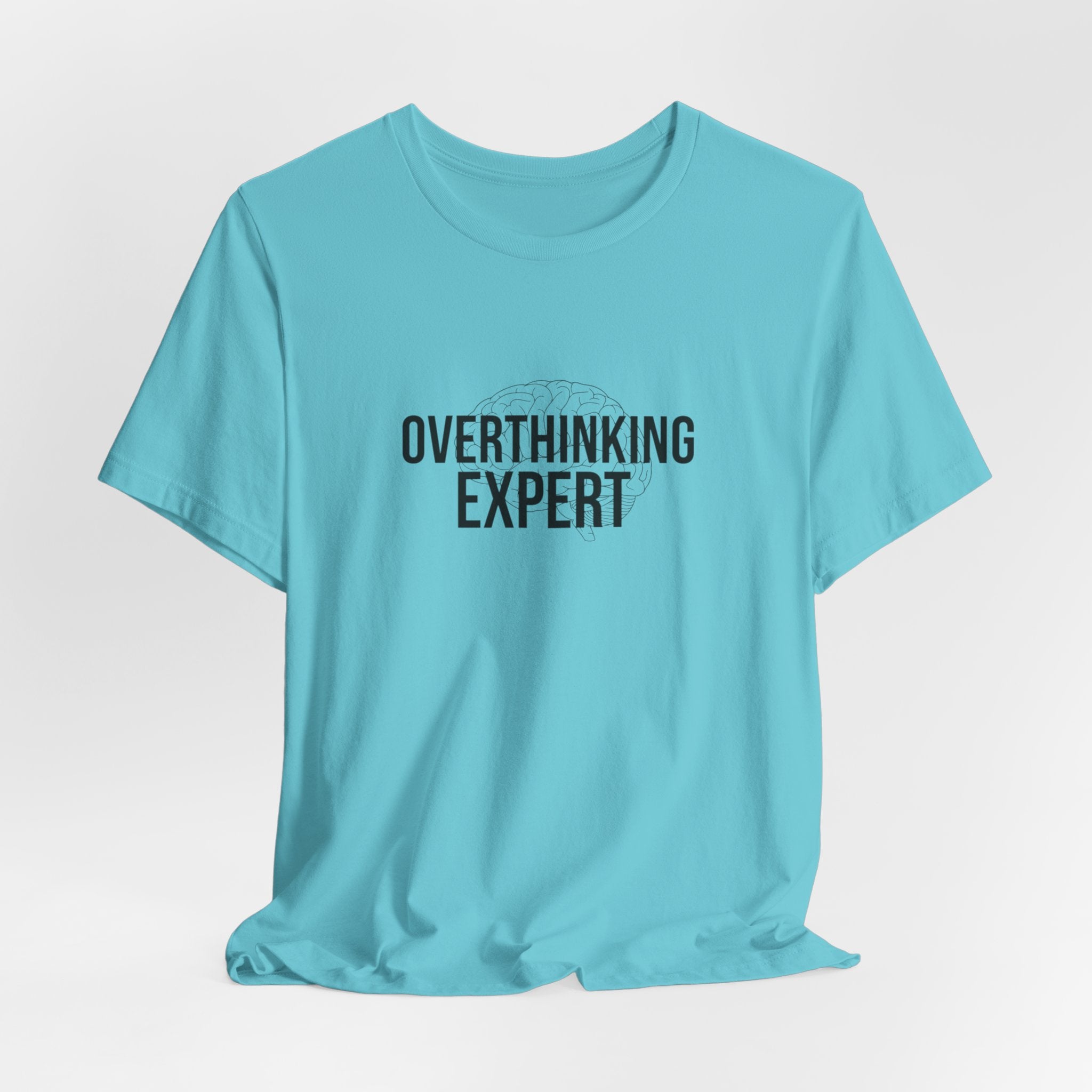 Overthinking Expert Tee | Sarcastic Shirt, Self-Deprecating Quote