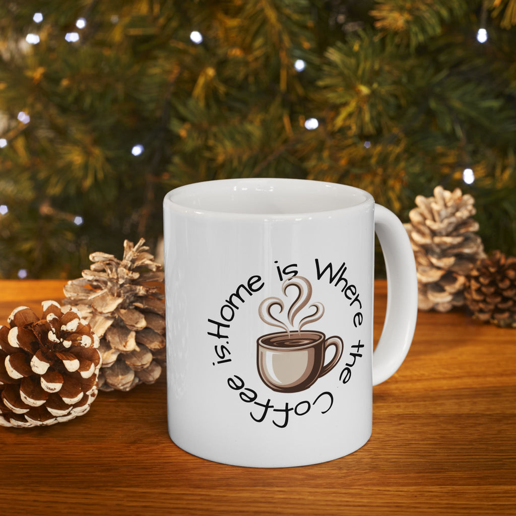 Coffee Lover Ceramic Mug - "Home is Where the Coffee Is" 11oz & 15oz