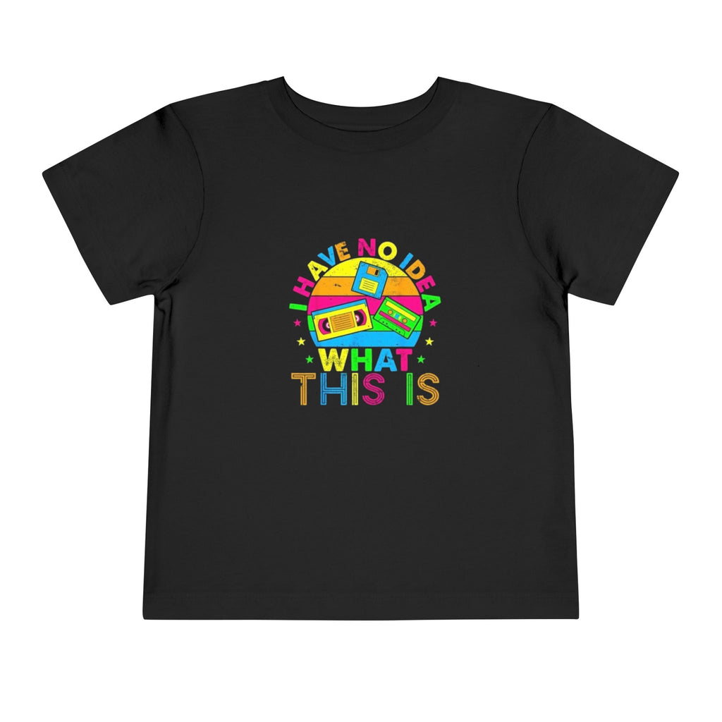 Toddler Tee — "I Have No Idea What This Is" Colorful Retro Toy Graphic